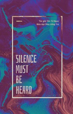 [FULL] SILENCE MUST BE HEARD - YÊN TỬ NGUY