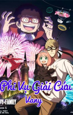 [Full] [Spy x Family] Phi vụ giải cứu