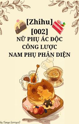 [FULL][ZHIHU][002] NỮ PHỤ ÁC ĐỘC CÔNG LƯỢC NAM PHỤ PHẢN DIỆN