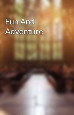 Fun And Adventure