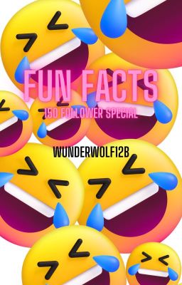 Fun Facts 150 Follower Special