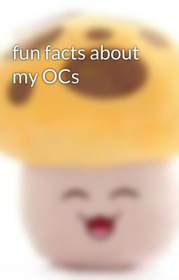 fun facts about my OCs