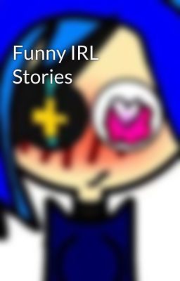 Funny IRL Stories