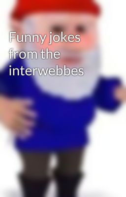 Funny jokes from the interwebbes