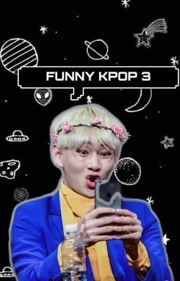 • Funny Kpop 3 •