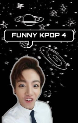 • Funny Kpop 4 •