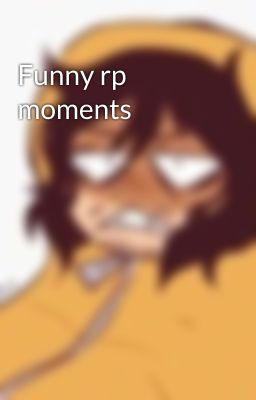 Funny rp moments