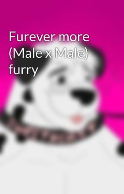 Furever more (Male x Male) furry