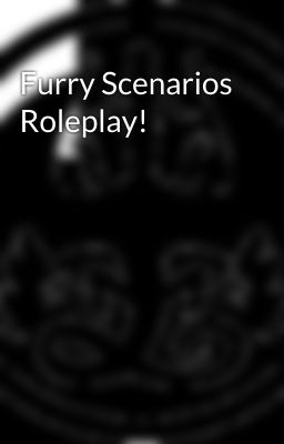 Furry Scenarios Roleplay!