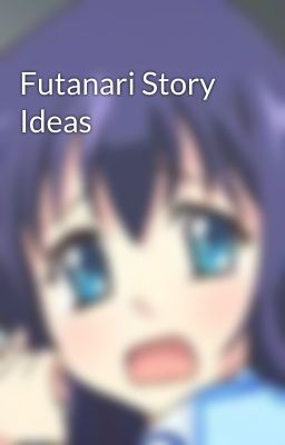 Futanari Story Ideas