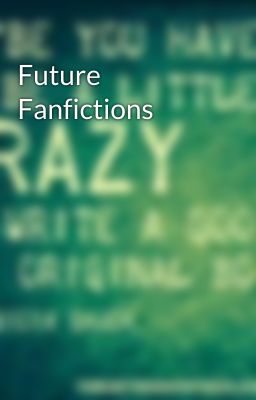 Future Fanfictions 