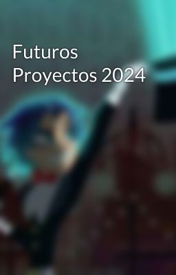 Futuros Proyectos 2024 