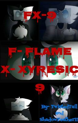 FX-9 F: Flame X: Xyresic 9