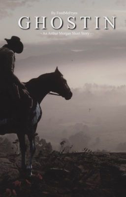 g h o s t i n {arthur morgan x fem reader oneshot}