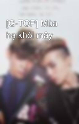 [G-TOP] Mùa hạ khói mây