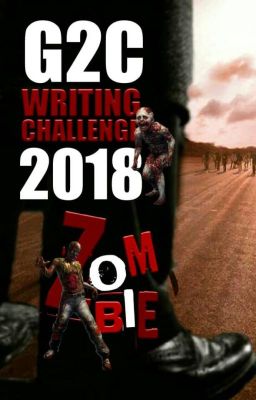 G2C WRITING CHALLENGE 2018 : ZOMBIE