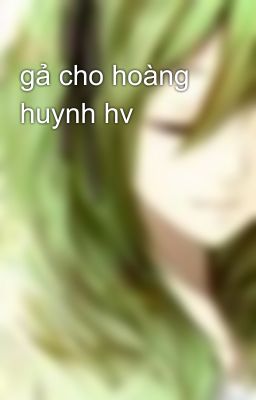 gả cho hoàng huynh hv