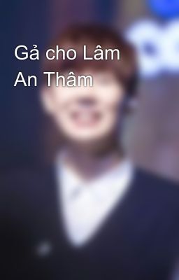 Gả cho Lâm An Thâm