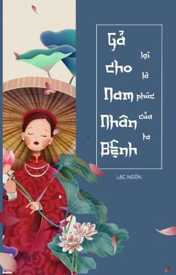 Gả Cho Nam Nhân Bệnh Lại Là Phúc Của Ta