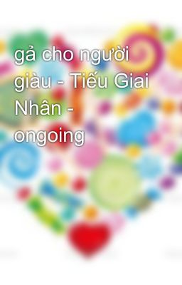 gả cho người giàu - Tiếu Giai Nhân -  ongoing