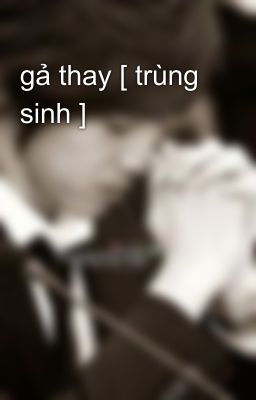 gả thay [ trùng sinh ]