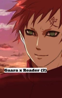 Gaara x Reader (2) [Discontinued]