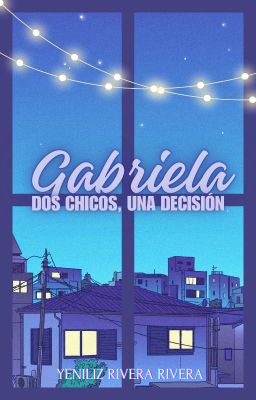 Gabriela || Dos chicos, una decisión 