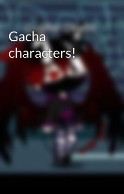 Gacha characters!