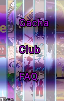 Gacha Club FAQ