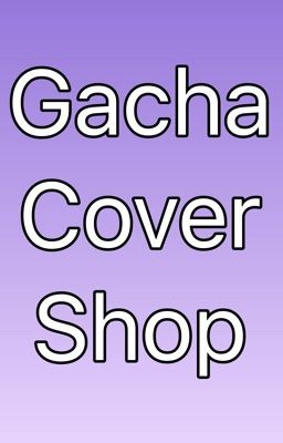 Gacha Cover Shop