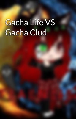 Gacha Life VS Gacha Clud 