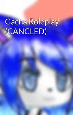 Gacha Roleplay (CANCLED)