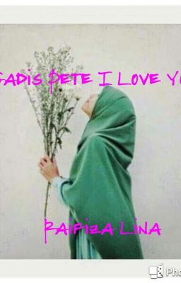 GADIS PETE I LOVE YOU