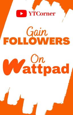 Gain Followers On Wattpad