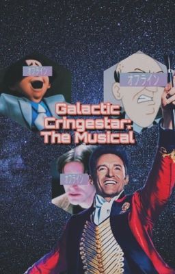 Galactic Cringestar: The Musical