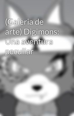 (Galeria de arte) Digimons: Una aventura peculiar