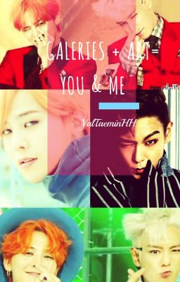 Galeries + Art = You & Me (GTOP)