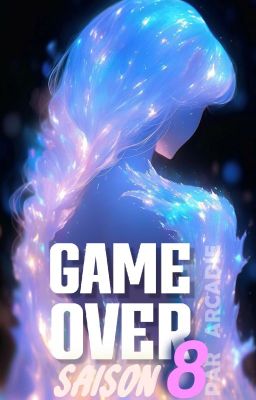 GAME OVER : Saison 8