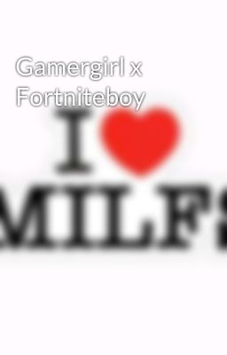 Gamergirl x Fortniteboy