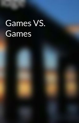 Games VS. Games