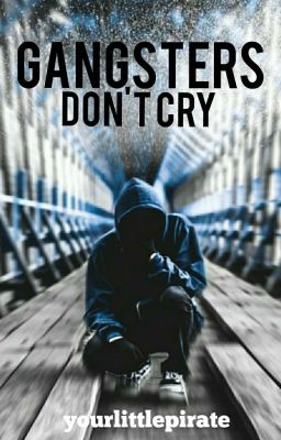 Gangsters don't cry ✔