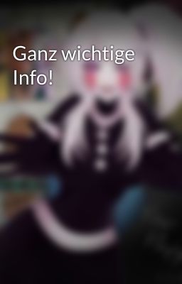 Ganz wichtige Info!