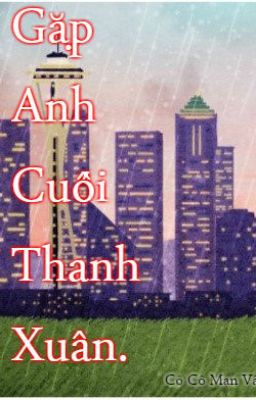 Gặp Anh Cuối Thanh Xuân!