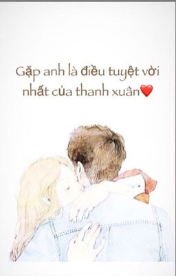 Gặp anh là điều tuyệt vời nhất của thanh xuân❤️