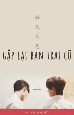 GẶP LẠI BẠN TRAI CŨ (BJYX - Hoàn)