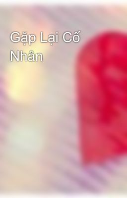 Gặp Lại Cố Nhân