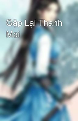 Gặp Lại Thanh Mai