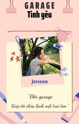 GARAGE TÌNH YÊU ( Jensoo ) 