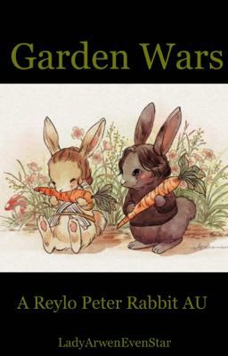 Garden Wars (A Reylo Peter Rabbit AU) 