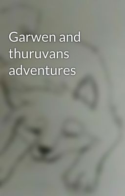 Garwen and thuruvans adventures